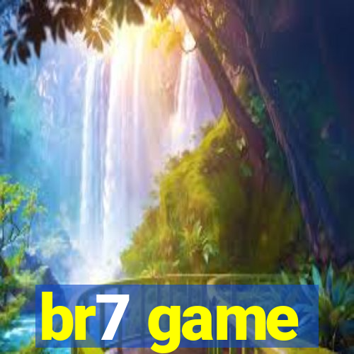 br7 game